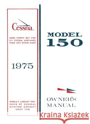 Cessna 1975 Model 150 Owner's Manual Cessna Aircraft Company 9781998295593 Independently Published
