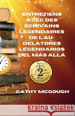 Entretiens Avec Des Écrivains Légendaires de l'Au-Delà Cathy McGough 9781998304844 Cathy McGough (Stratford Living Publishing)