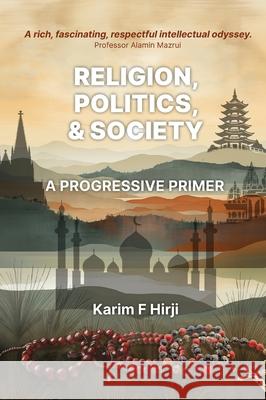 Religion, politics and society: a progressive primer Karim Hirji 9781998309061 Daraja Press