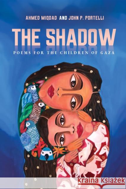 The Shadow: Poems for the Children of Gaza John Portelli 9781998309993