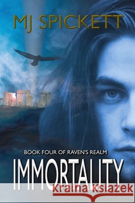 Immortality: Book Four of Raven's Realm Mj Spickett 9781998318131