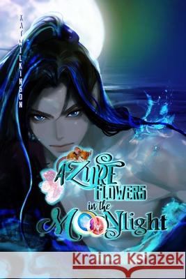 Azure Flowers In The Moonlight Anne Kay Melissa Chew Kat Wilkinson 9781998320066