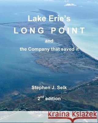 Lake Erie's Long Point and the Company that saved it Stephen J. Selk 9781998321490 Petra Books
