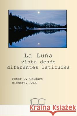 La Luna vista desde diferentes latitudes Peter D. Geldart Google Translate 9781998321704 Petra Books