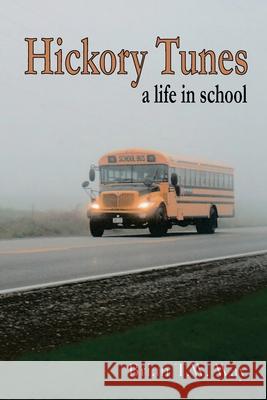 Hickory Tunes: a life in school Brian T. W. Way 9781998324200 Wet Ink Books