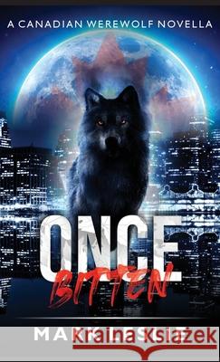 Once Bitten Mark Leslie 9781998331352 Stark Publishing