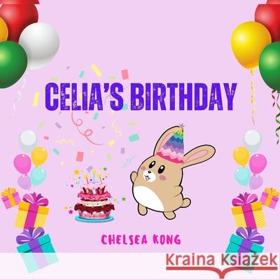 Celia's Birthday Chelsea Kong 9781998335060 Chelsea Kong