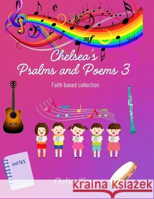 Chelsea's Psalms and Poems 3 Chelsea Kong 9781998335091