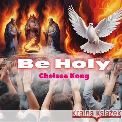 Be Holy Chelsea Kong 9781998335725