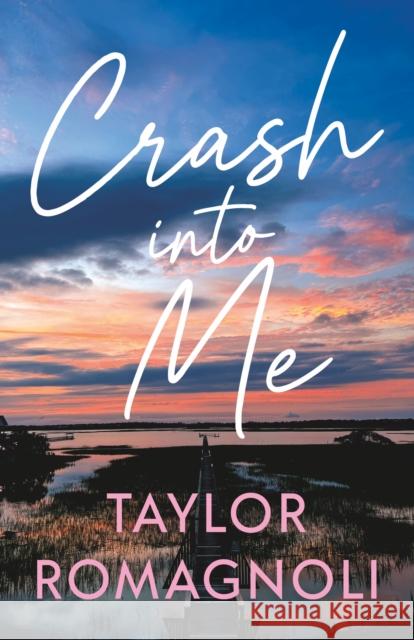 Crash Into Me Taylor Romagnoli 9781998341696