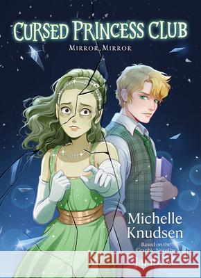Cursed Princess Club: Mirror, Mirror Michelle Knudsen 9781998341733 Wattpad Books