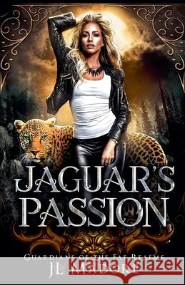 Jaguar's Passion Jl Madore 9781998372621 Jl Madore