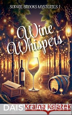 Wine and Whispers Daisy Landish 9781998386963 Beaches and Trails Publishing