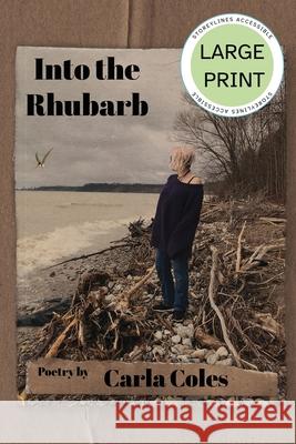 Into the Rhubarb - Large Print Edition Carla Coles 9781998389018 Storeylines Accessible