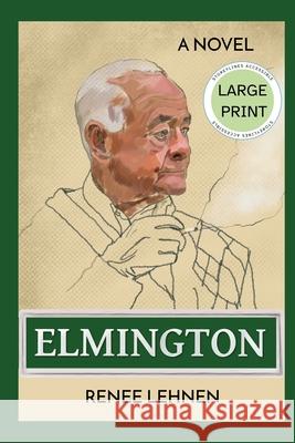 Elmington - Large Print Edition Renee Lehnen 9781998389117 Storeylines Accessible