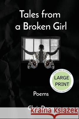 Tales from a Broken Girl - Large Print Edition Chris Dean 9781998389162 Storeylines Accessible