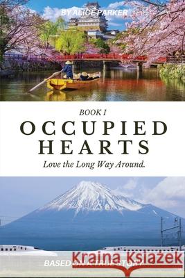 Occupied Hearts I: Love The Long Way Arround Alice Parker 9781998394159 Explora Books