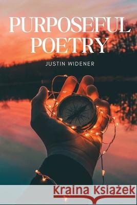 Purposeful Poetry Justin Widener 9781998394272 Explora Books