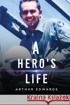 A Hero's Life Arthur a. Edwards 9781998394517 Explora Books