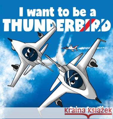 I Want to be a Thunderbird! Debra Segriff 9781998411092 Leadher Publishing