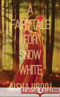 A Fairytale for Snow-White Aisha Urooj 9781998420148 Aisha Urooj