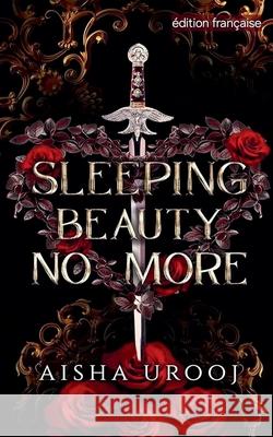 Sleeping Beauty No More: ?dition fran?aise Aisha Urooj 9781998420438 Aisha Urooj