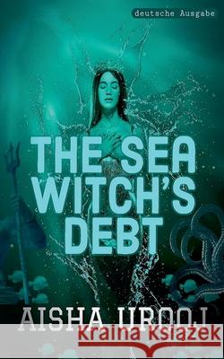 The Sea Witch's Debt: deutsche ausgabe Aisha Urooj 9781998420612 Aisha Urooj