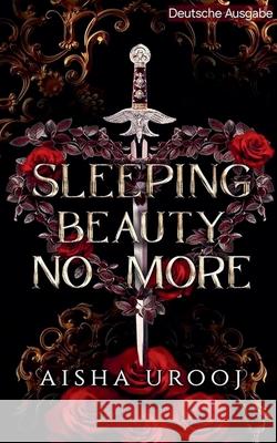 Sleeping Beauty No More: Deutsche Ausgabe Aisha Urooj 9781998420674 Aisha Urooj