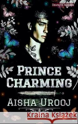 Prince Charming: Deutsche Ausgabe Aisha Urooj 9781998420711 Aisha Urooj