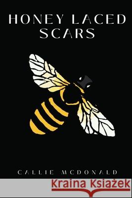 Honey Laced Scars Callie McDonald 9781998422210