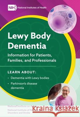 2023 Lewy Body Dementia - Information for Patients, Families, and Professionals: Information for Patients, Families, and Professionals: Information fo National Institutes of Health 9781998428298