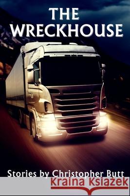 The Wreckhouse Christopher Butt 9781998441389