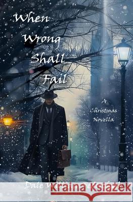 When Wrong Shall Fail: A Christmas Novella Dale William Fedorchuk 9781998446100 E'Thriel Publishing, Calgary