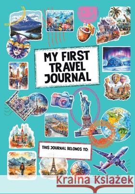 My First Travel Journal: This journal belongs to: Am?lie Rochette 9781998454020 Tellwell Talent