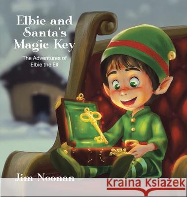 Elbie and Santa's Magic Key Jim Noonan 9781998454280 Tellwell Talent