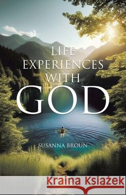 Life Experiences With God Susanna Broun 9781998454587 Tellwell Talent