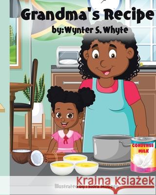 Grandma's Recipe Wynter S. Whyte Sidra Mubeen 9781998454686 Tellwell Talent