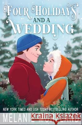 Four Holidays and a Wedding: A Romance Holiday Collection Melanie Moreland 9781998471171 Moreland Books Inc