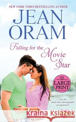 Falling for the Movie Star: A Movie Star Romance Jean Oram 9781998476008 Oram Productions