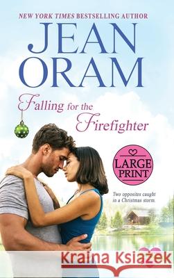 Falling for the Firefighter: A Holiday Romance Jean Oram 9781998476046 Oram Productions