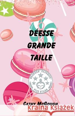 D?esse Grande Taille: (Une Novelettte) Cathy McGough 9781998480081 Cathy McGough (Stratford Living Publishing)