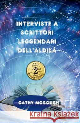 Interviste a Scrittori Leggendari Dell'aldilà Cathy McGough 9781998480319 Cathy McGough (Stratford Living Publishing)