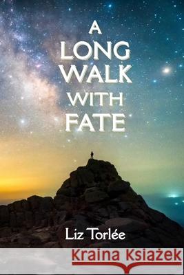 A Long Walk With Fate Liz Torl?e 9781998494118 Blue Denim Press Inc
