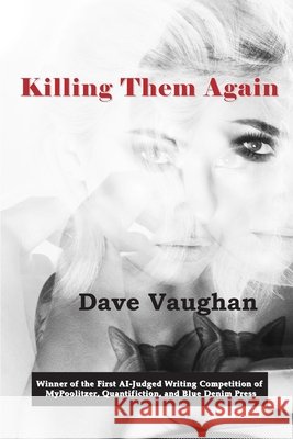 Killing Them Again Dave Vaughan 9781998494231 Blue Denim Press Inc
