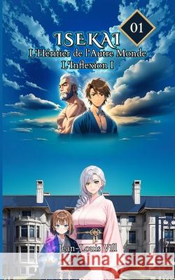 L'Inflexion I: Tome 1 - Partie 1 Jean-Louis VILL 9781998499083