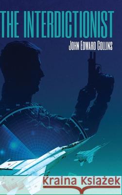 The Interdictionist John Edward Collins 9781998501595 Double Dagger Books
