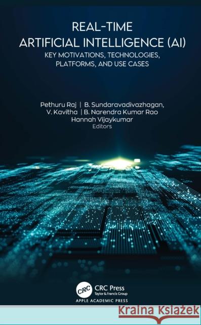 Real-Time Artificial Intelligence (AI): Key Motivations, Technologies, Platforms, and Use Cases  9781998511341 Apple Academic Press