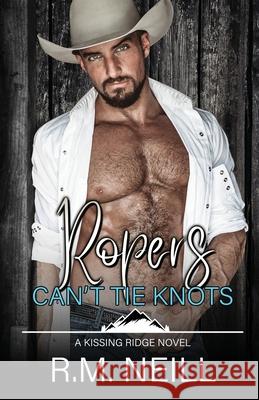 Ropers Can't Tie Knots R. M. Neill 9781998516131 Lac