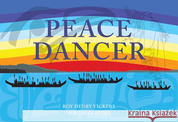 Peace Dancer Roy Henry Vickers Robert Budd 9781998526758 Harbour Publishing