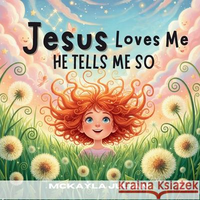 Jesus Loves Me, He Tells Me So McKayla Julian 9781998532841